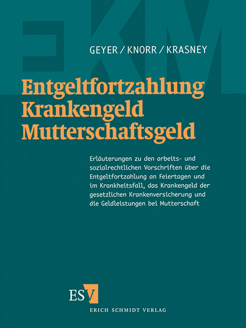 Entgeltfortzahlung &ndash; Krankengeld &ndash; Mutterschaftsgeld - Abonnement - Gerhard Knorr, Otto Ernst Krasney, Dunja Barkow von Creytz