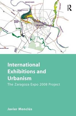 International Exhibitions and Urbanism -  Javier Monclus