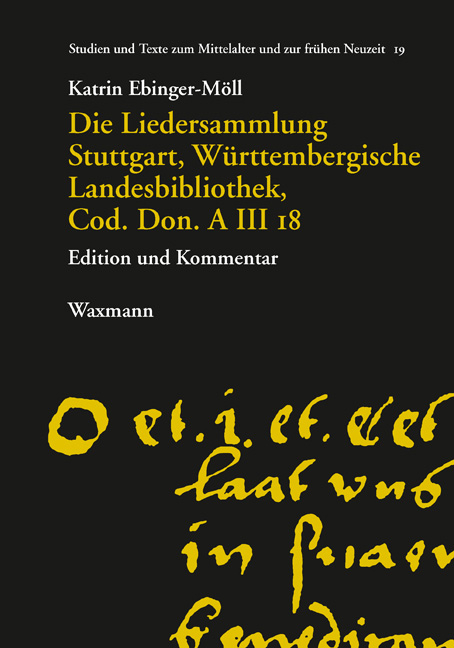 Die Liedersammlung Stuttgart, W&uuml;rttembergische Landesbibliothek, Cod. Don. A III 18 - Katrin Ebinger-M&ouml;ll