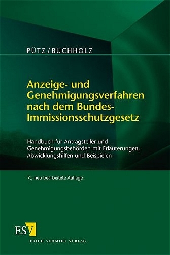 Anzeige- und Genehmigungsverfahren nach dem Bundes-Immissionsschutzgesetz - Manfred P&uuml;tz, Karl H Buchholz, Klaus Runte