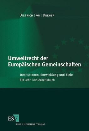Umweltrecht der Europ&auml;ischen Gemeinschaften - Bj&ouml;rn Dietrich, Christian Au, J&ouml;rg Dreher
