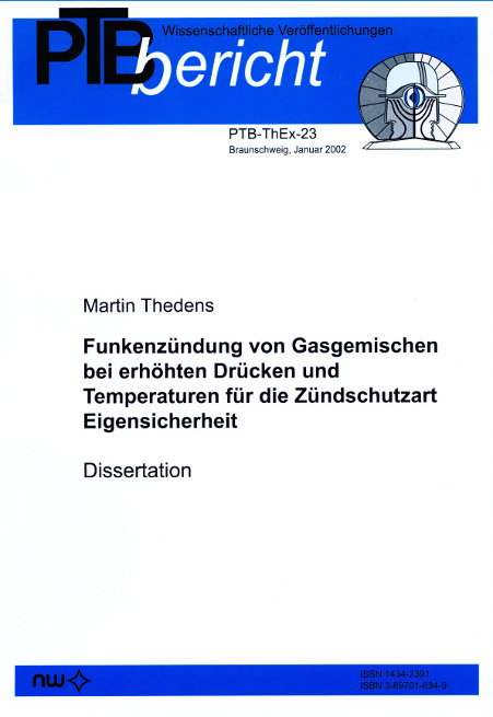 Funkenz&uuml;ndung von Gasgemischen bei erh&ouml;hten Dr&uuml;cken und Temperaturen f&uuml;r die Z&uuml;ndschutzart Eigensicherheit - Martin Thedens