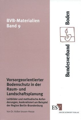 Vorsorgeorientierter Bodenschutz in der Raum- und Landschaftsplanung - Volker Jessen-Hesse