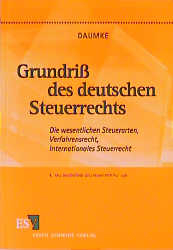 Grundriss des deutschen Steuerrechts - Michael Daumke, Harald Braun, Stephan G&ouml;rlitz, Peter Hoernicke, Werner J&uuml;tte, J&ouml;rg K&uuml;hnold, Werner Verdenhalven