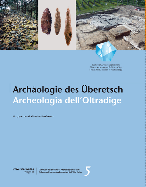Arch&auml;ologie im &Uuml;beretsch. Archeologia dell'Oltradige - 