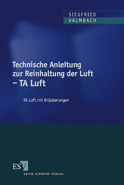 Technische Anleitung zur Reinhaltung der Luft - TA Luft - Siegfried Kalmbach, J&uuml;rgen Schm&ouml;lling
