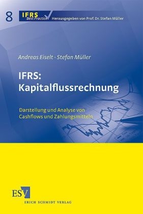 IFRS: Kapitalflussrechnung - Andreas Eiselt, Stefan M&uuml;ller