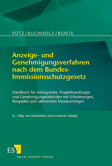 Anzeige- und Genehmigungsverfahren nach dem Bundes-Immissionsschutzgesetz - Manfred P&uuml;tz, Karl-Heinz Buchholz, Klaus Runte