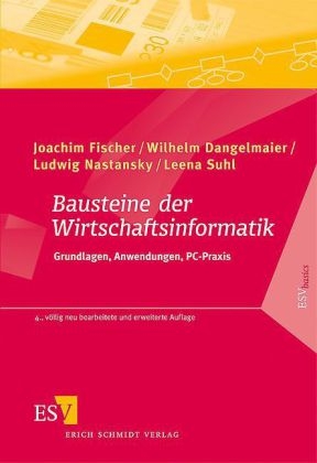 Bausteine der Wirtschaftsinformatik - Joachim Fischer, Wilhelm Dangelmaier, Ludwig Nastansky, Leena Suhl