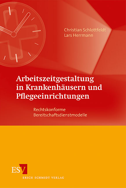 Arbeitszeitgestaltung in Krankenh&auml;usern und Pflegeeinrichtungen - Christian Schlottfeldt, Lars Herrmann