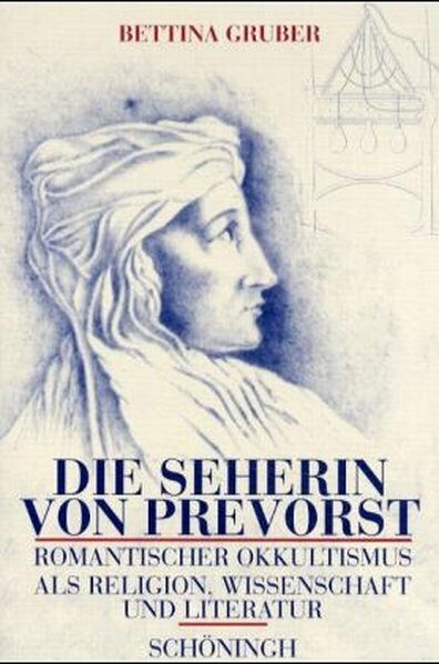 Die Seherin von Prevorst - Bettina Gruber