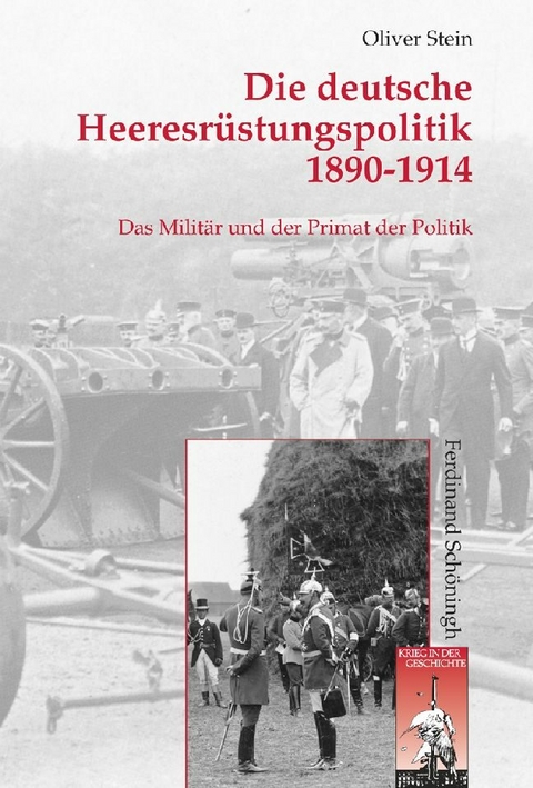 Die deutsche Heeresr&uuml;stungspolitik 1890-1914 - Oliver Stein