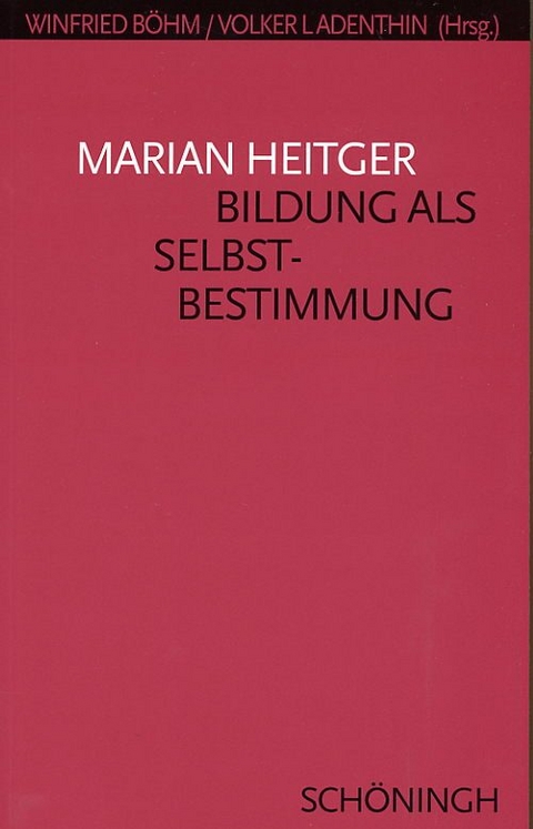 Bildung als Selbstbestimmung - Marian Heitger