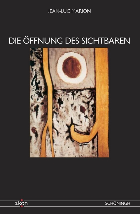 Die &Ouml;ffnung des Sichtbaren - Jean-Luc Marion