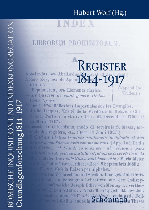 R&ouml;mische Inquisition und Indexkongregation. Grundlagenforschung: 1814-1917 - 