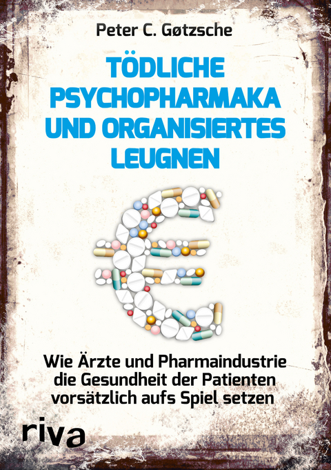 T&ouml;dliche Psychopharmaka und organisiertes Leugnen - Peter C. G&oslash;tzsche