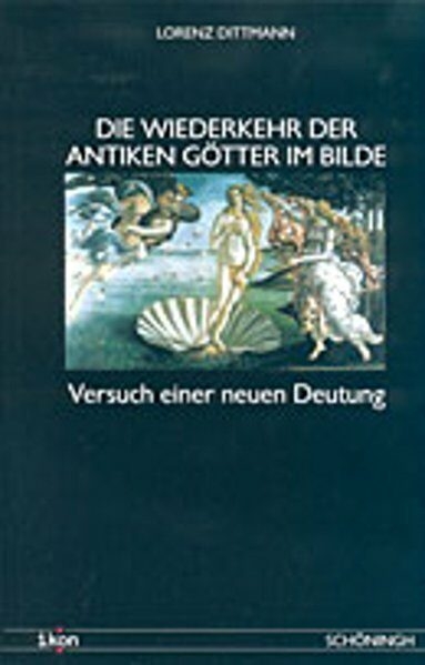 Die Wiederkehr der antiken G&ouml;tter im Bilde - Lorenz Dittmann