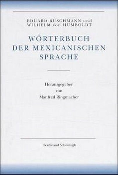 Amerikanische Sprache / W&ouml;rterbuch der mexicanischen Sprache - Eduard Buschmann, Wilhelm von Humboldt