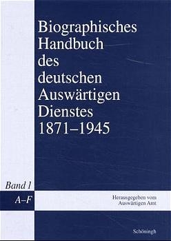 Biographisches Handbuch des deutschen Ausw&auml;rtigen Dienstes 1871-1945 - Gerhard Keiper, Martin Kr&ouml;ger, Peter Grupp, Rolf Messerschmidt, Johannes Kunisch, Johannes H&uuml;rter, Christiane Scheidemann