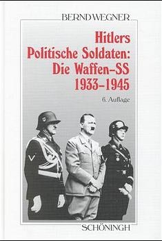 Hitlers politische Soldaten: Die Waffen-SS 1933-1945 - Bernd Wegner