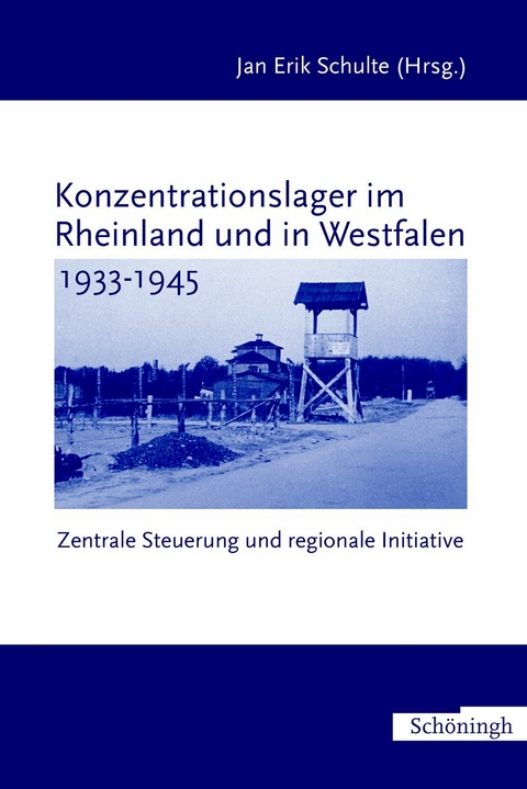Konzentrationslager im Rheinland und in Westfalen 1933-1945 - 