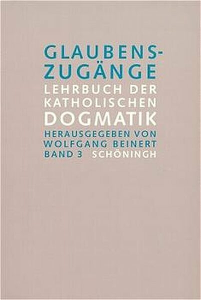 Glaubenszug&auml;nge. Lehrbuch der Katholischen Dogmatik - 