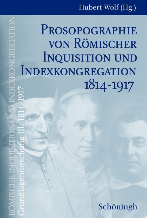 Prosopographie von R&ouml;mischer Inquisition und Indexkongregation 1814-1917 - 