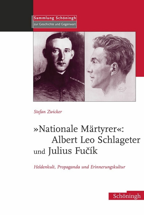 "Nationale M&auml;rtyrer": Albert Leo Schlageter und Julius Fuc&iacute;k - Stefan Zwicker