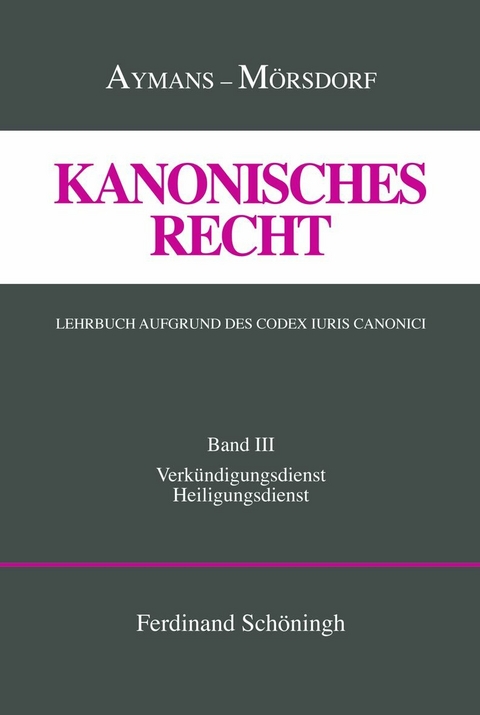 Kanonisches Recht. Lehrbuch aufgrund des Codex Iuris Canonici - Winfried Aymans, Klaus M&ouml;rsdorf