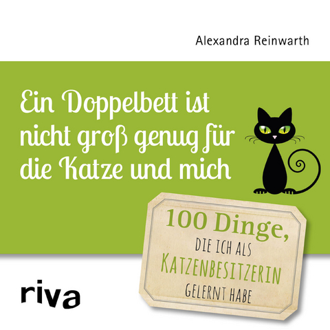 Ein Doppelbett ist nicht gro&szlig; genug f&uuml;r die Katze und mich - Alexandra Reinwarth