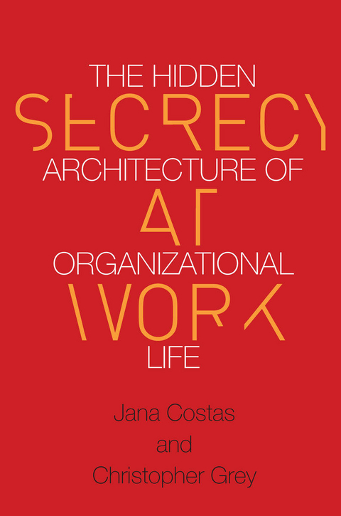 Secrecy at Work -  Jana Costas,  Christopher Grey