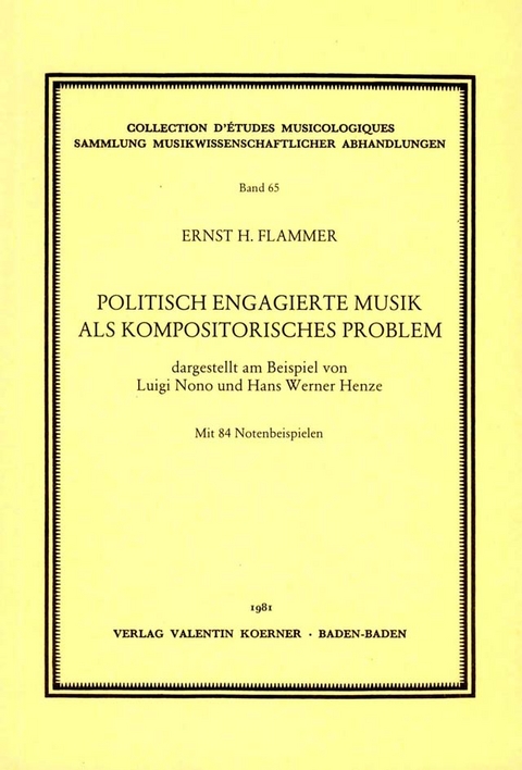 Politisch engagierte Musik als kompositorisches Problem, dargestellt am Beispiel von Luigi Nono und Hans Werner Henze. - Ernst H Flammer