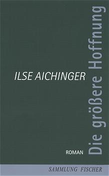 Die gr&ouml;ssere Hoffnung - Ilse Aichinger