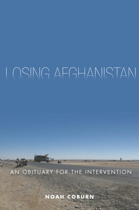 Losing Afghanistan -  Noah Coburn