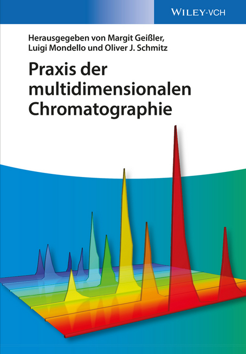Praxis der multidimensionalen Chromatographie - Margit Gei&szlig;ler, Luigi Mondello, Oliver J. Schmitz