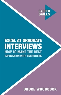 Excel at Graduate Interviews - Bruce Woodcock