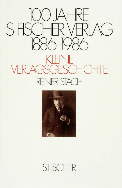 100 Jahre S. Fischer Verlag 1886-1986 Kleine Verlagsgeschichte - Reiner Stach
