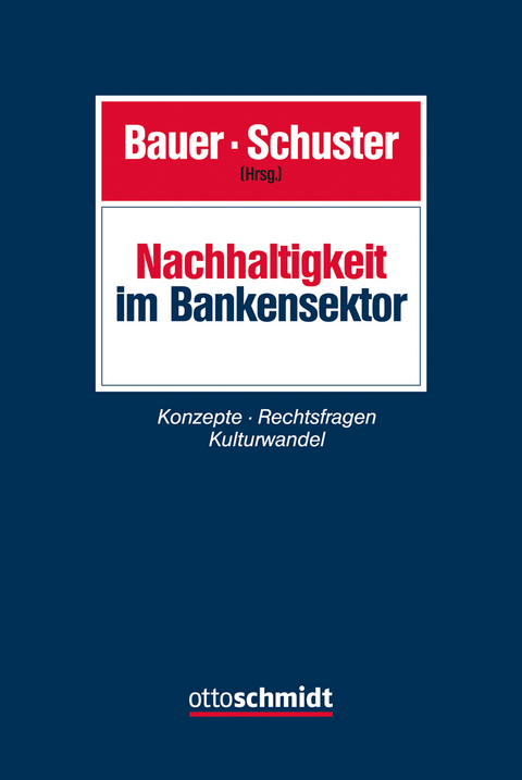 Nachhaltigkeit im Bankensektor - Denise A. Bauer, Jens-Hinrich Binder, Stefan Bressler, Patrick Cichy, Evgenia Gissing, Falko Glasow, Angela G&ouml;rner, Manuela Klos, Sabrina Kulenkamp, Christoph Kumpan, Thomas Kurze, Klaus Lackhoff, Ilonka R&uuml;hle, Simone Sch&ouml;nen, Gunnar Schuster, Martina Stegmaier, Tobias Tr&ouml;ger, Thomas Voland, Daniela Weber-Rey