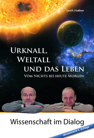 Urknall, Weltall und das Leben: 5. erweiterte Auflage