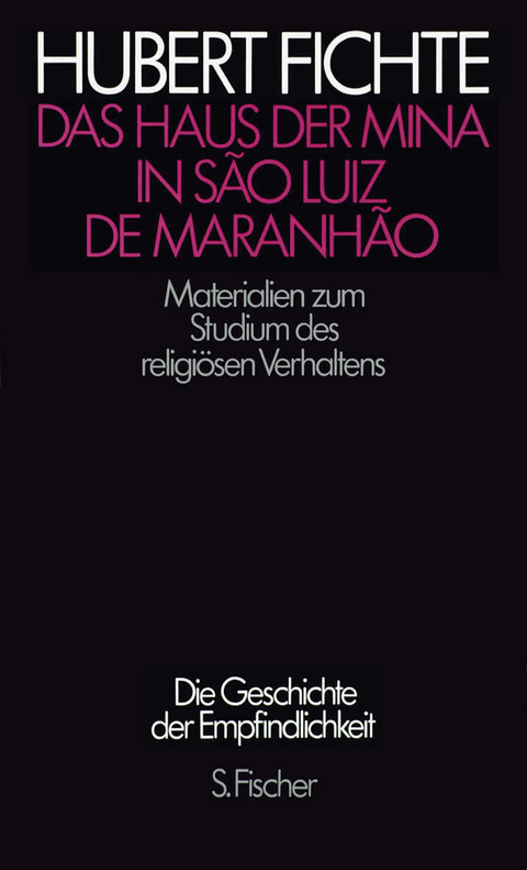 Das Haus der Mina in S&atilde;o Luiz de Maranh&atilde;o - Hubert Fichte