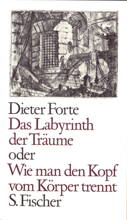 Das Labyrinth der Tr&auml;ume oder Wie man den Kopf vom K&ouml;rper trennt - Dieter Forte