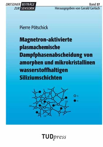 Magnetron-aktivierte plasmachemische Dampfphasenabscheidung von amorphen und mikrokristallinen wasserstoffhaltigen Siliziumschichten - Pierre P&ouml;tschick