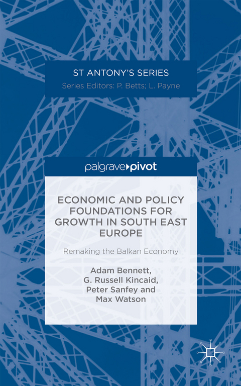 Economic and Policy Foundations for Growth in South East Europe - A. Bennett, R. Kincaid, P. Sanfey, M. Watson