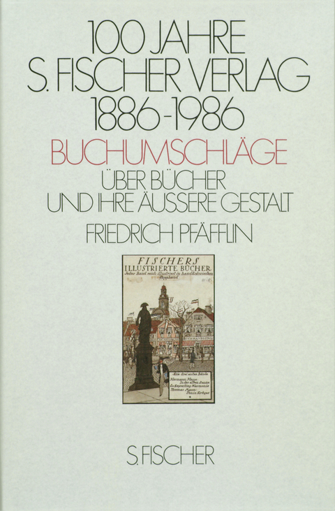 100 Jahre S. Fischer Verlag 1886-1986 Buchumschl&auml;ge - Friedrich Pf&auml;fflin