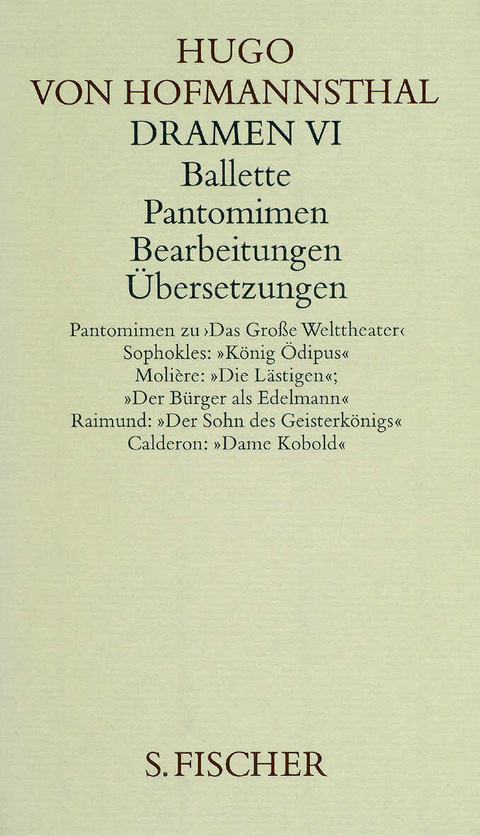 Dramen VI. Ballette - Pantomimen - Bearbeitungen - &Uuml;bersetzungen - Hugo von Hofmannsthal