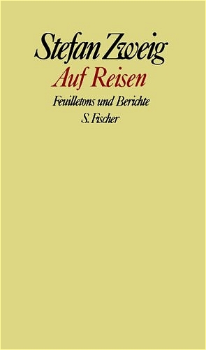 Stefan Zweig. Gesammelte Werke in Einzelb&auml;nden / Auf Reisen - Stefan Zweig