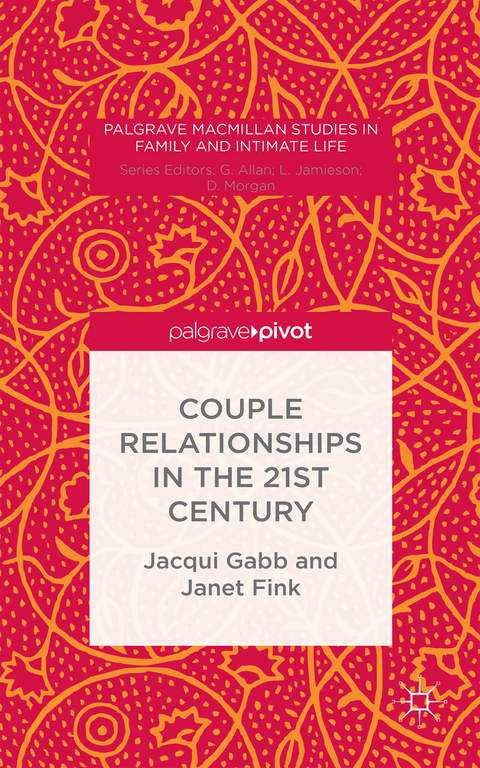 Couple Relationships in the 21st Century - J. Gabb, J. Fink