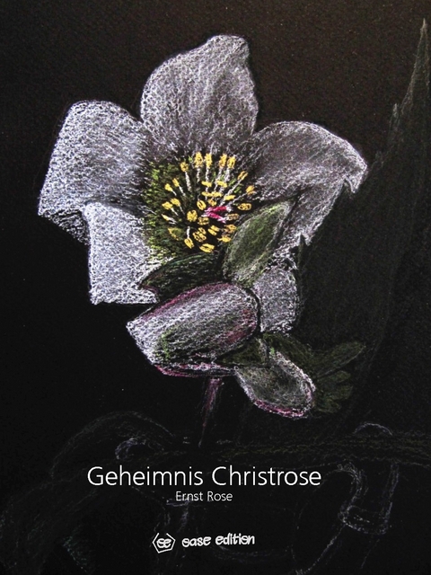 Geheimnis Christrose - Ernst Rose