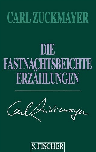 Carl Zuckmayer. Gesammelte Werke in Einzelb&auml;nden / Die Fastnachtsbeichte - Carl Zuckmayer