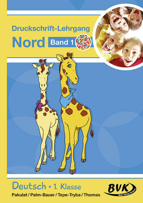 Druckschrift-Lehrgang Nord Band 1 &ndash; F&ouml;rderkinder - Dorothee Pakulat, Bettina Palm-Bauer, Barbara Tepe-Tryba, Sonja Thomas